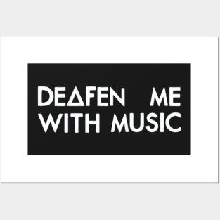 Deafen me with music (white) Posters and Art